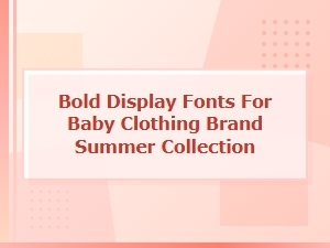 Bold Display Fonts for Your Baby’s Summer Collection
