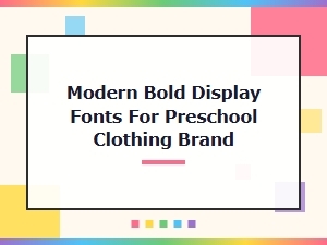 Modern Bold Display Fonts for Preschool Clothing