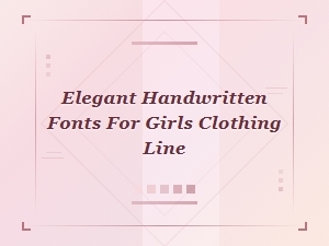 Elegant Handwritten Fonts for Girls’ Clothing