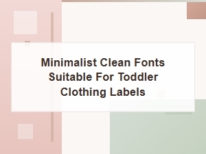 Minimalist Clean Fonts for Toddler Clothing Labels