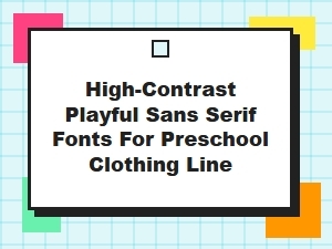 Playful High-Contrast Sans Serifs for Preschool Clothing