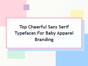 Top Cheerful Sans Serifs for Baby Apparel Branding