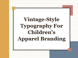 Vintage-Inspired Typography for Kids’ Apparel